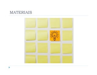 MATERIAIS
 