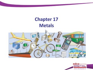 Chapter 17
Metals