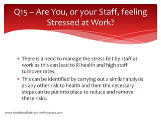 Q15 – Are You, or your Staff, feeling
             Stressed at Work?


          There is a need to manage the stress felt...