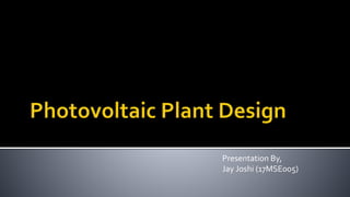 Presentation By,
Jay Joshi (17MSE005)
 