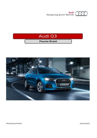 Marketing do Produto Audi do Brasil
Audi Q3
Pacote Brasil
 