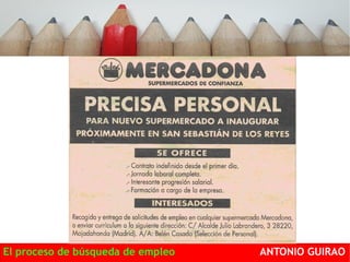 El proceso de búsqueda de empleo ANTONIO GUIRAO 
 
