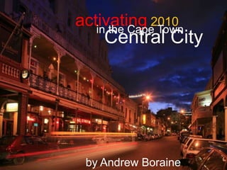 activating2010 in the Cape Town Central City by Andrew Boraine 