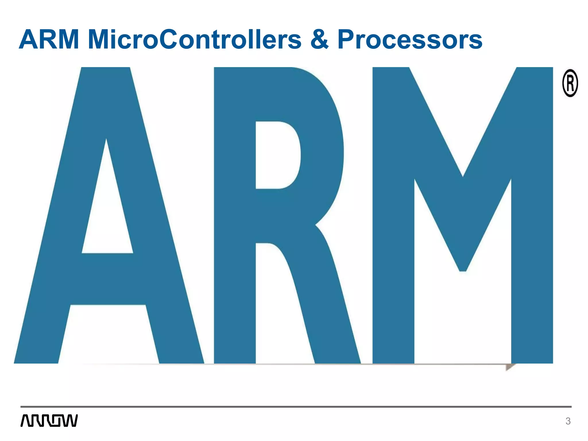 3
ARM MicroControllers & Processors
 