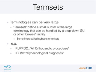 Termsets
Terminologies can be very large
‘Termsets’ define a small subset of the large
terminology that can be handled by ...