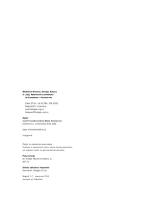 Módulo de Pastos y forrajes Arauca 
© 2012 Federación Colombiana 
de Ganaderos – Fedegán-fng 
Calle 37 No. 14-31 PBX: 578 2020 
Bogotá D.C., Colombia 
www.fedegan.org.co 
fedegan@fedegan.org.co 
Autor: 
Juan Fernando Cardona Mejia, Fedegán-fng 
Zootecnista, Universidad de la Salle 
ISBN: 978-958-8498-42-3 
Fotografía: 
Todos los derechos reservados 
Prohibida la reproducción total o parcial de esta publicación, 
por cualquier medio, sin permiso escrito del editor. 
Foto portada 
Dr. Andres Alberto Sinisterra G. 
MV. y Z. 
Diseño editorial e impresión 
Sanmartín Obregón & Cía. 
Bogotá D.C., marzo de 2012 
Impreso en Colombia 
 