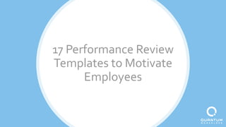 17 Performance Review
Templates to Motivate
Employees
 