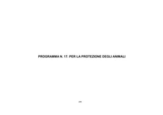 249
PROGRAMMA N. 17: PER LA PROTEZIONE DEGLI ANIMALI
 