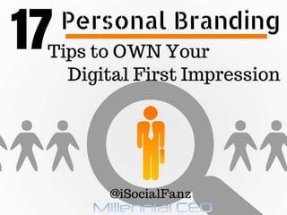 17 #PersonalBranding tips to OWN your Digital 1st Impression