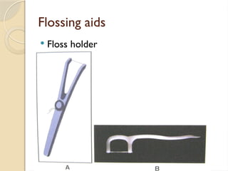 Flossing aids
 Floss holder
 