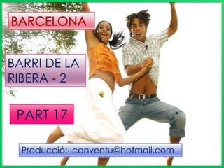 BARCELONA BARRI DE LA RIBERA - 2  PART 17 Producció:  canventu@hotmail.com 