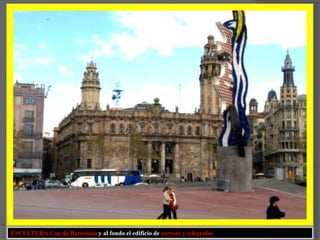 ESCULTURA Capde Barcelona y al fondo el edificio de correos y telégrafos