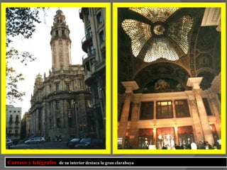 Correos y telégrafos  de su interior destaca la gran claraboya