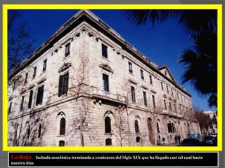 La llotja   fachada neoclásica terminada a comienzos del Siglo XIX que ha llegado casi tal cual hasta nuestro días