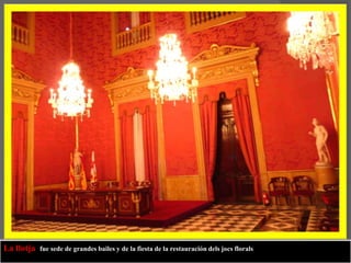 La llotja  fue sede de grandes bailes y de la fiesta de la restauración dels jocs florals