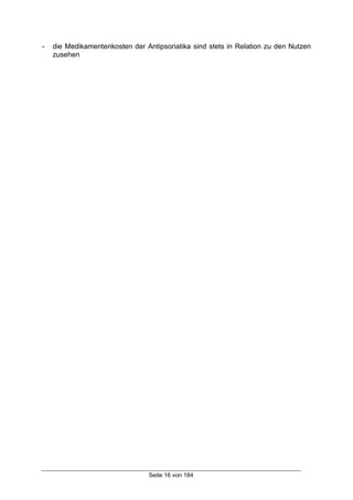 Seite 16 von 184
- die Medikamentenkosten der Antipsoriatika sind stets in Relation zu den Nutzen
zusehen
 