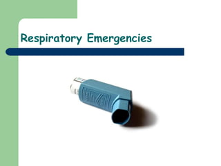 Respiratory Emergencies   