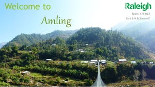 Welcome to
Amling
Team: 17R NC7
Sara L-K & Sonam D
 
