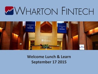 Welcome Lunch & Learn
September 17 2015
 