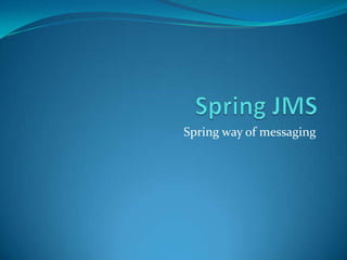 Spring way of messaging
 
