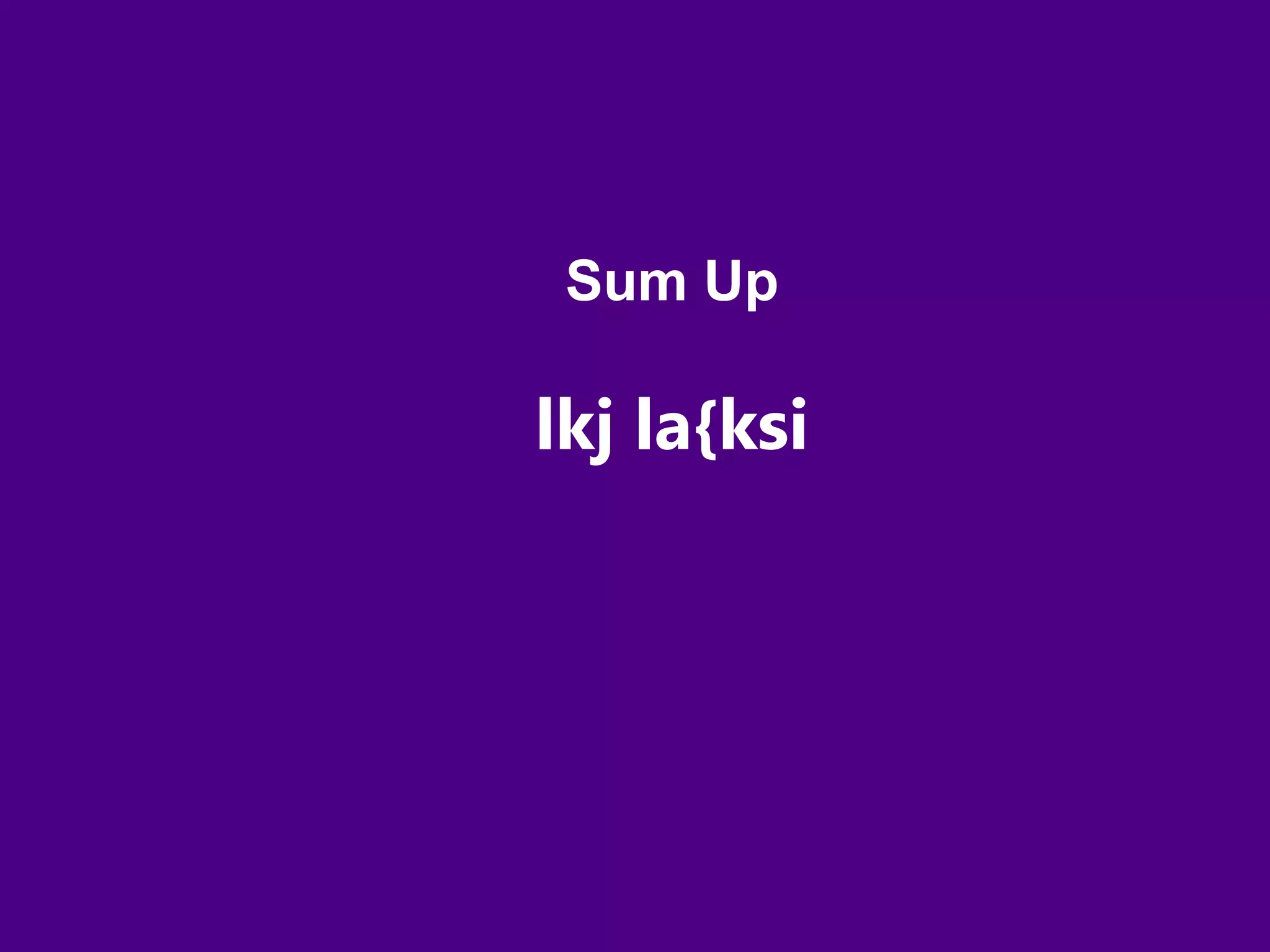 Sum Up
lkj la{ksi
 