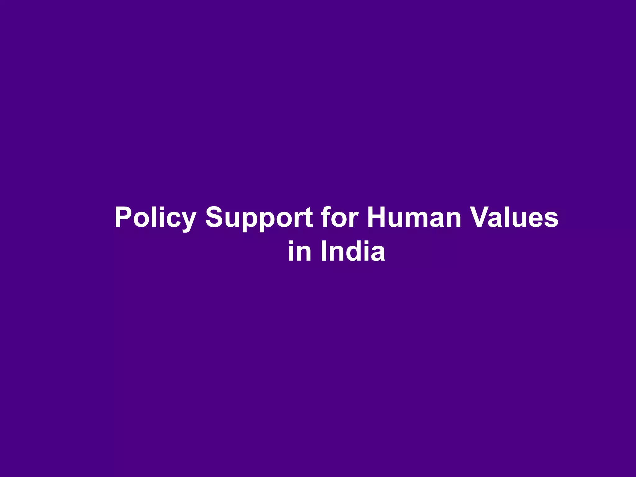 Policy Support for Human Values
in India
 