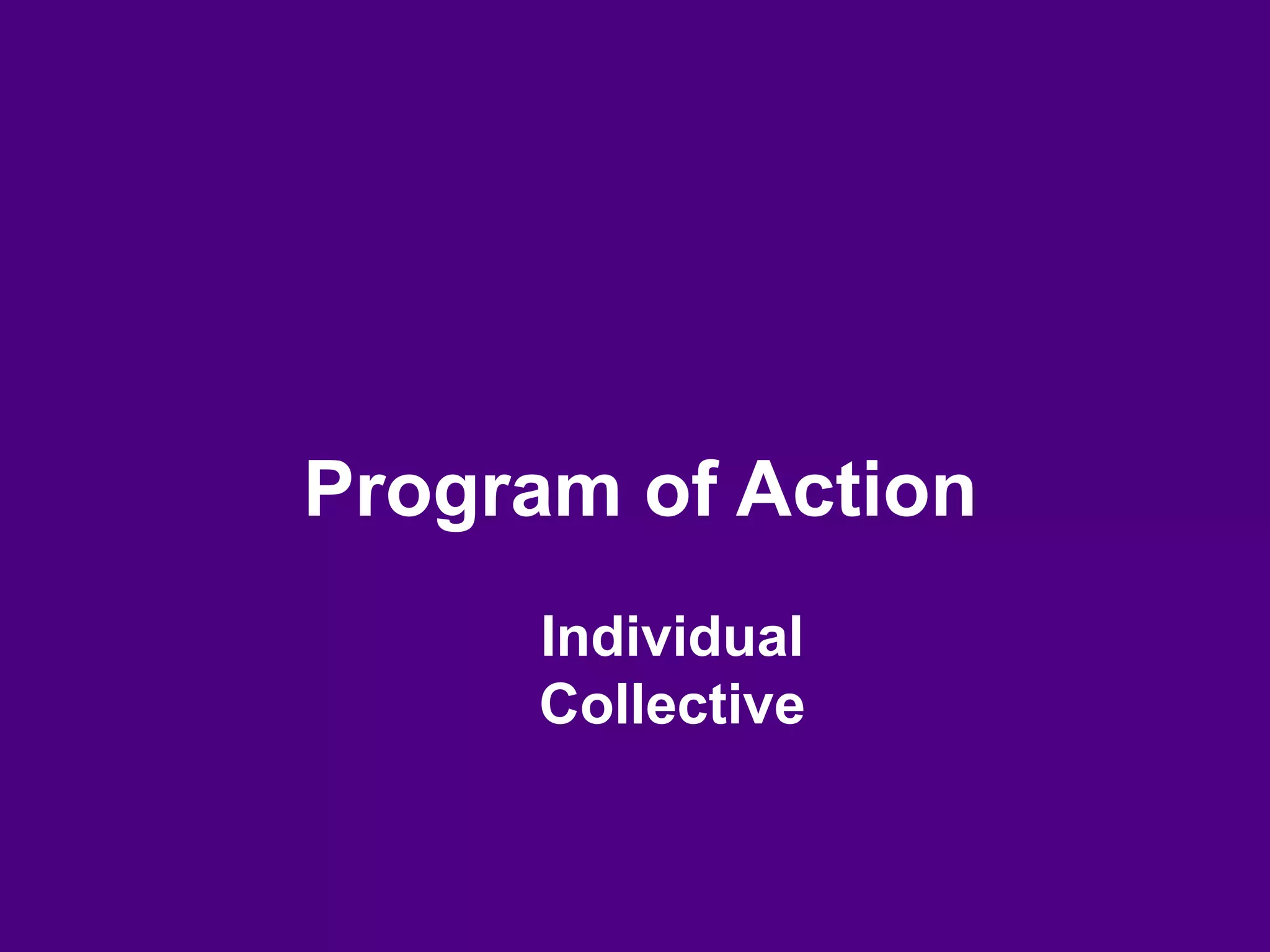 Program of Action
Individual
Collective
 