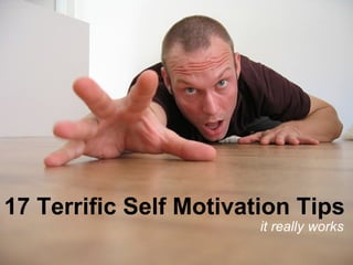 17 Terrific Self Motivation Tips it really works 