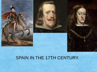 SPAIN IN THE 17TH CENTURY.
 
