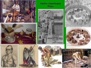 Native Americans
Ways

 
