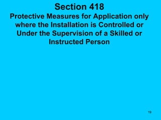 Section 418 Protective Measures for Application only where the Installation is Controlled or Under the Supervision of a Skilled or Instructed Person 