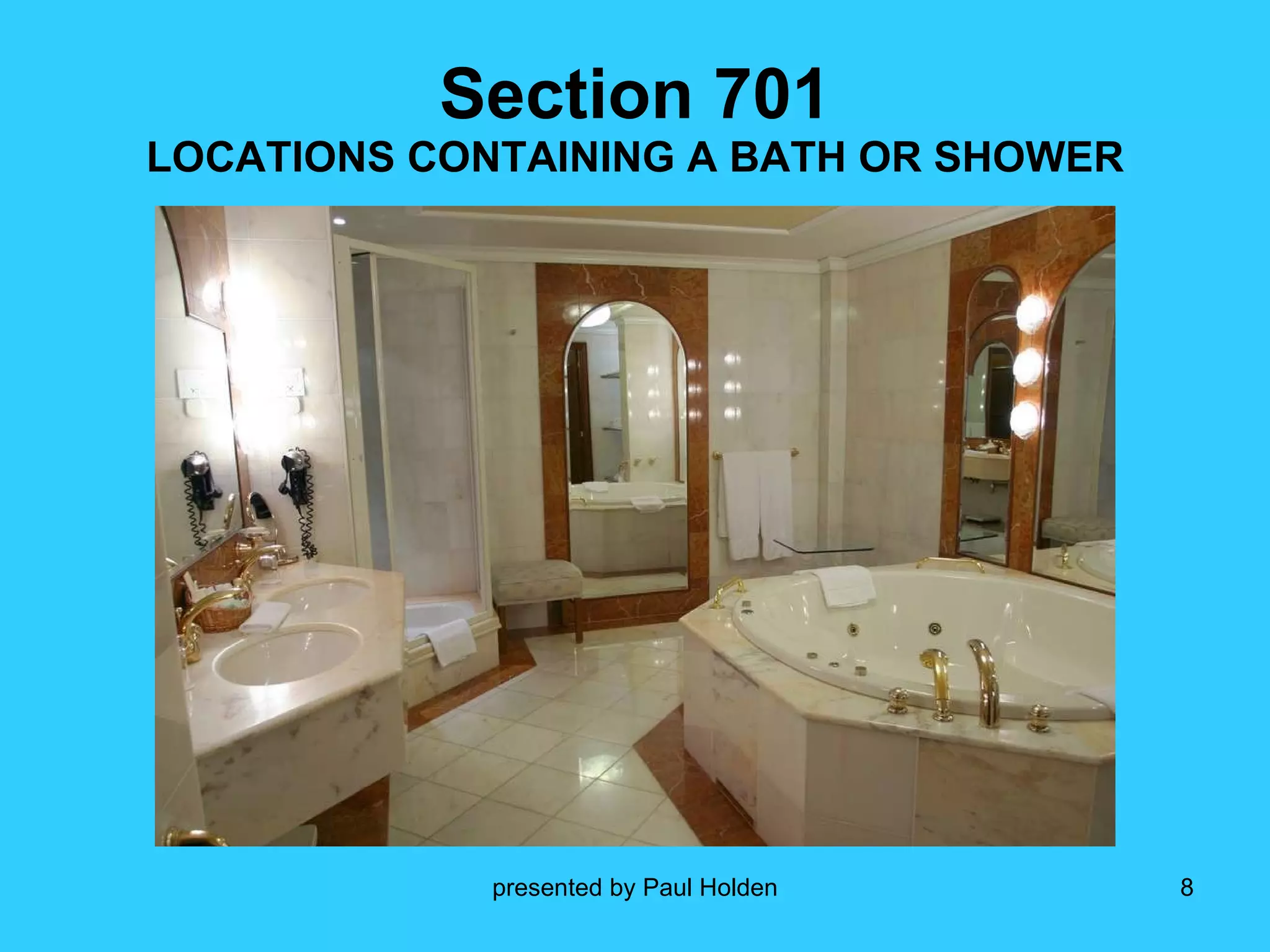 Section 701 LOCATIONS CONTAINING A BATH OR SHOWER 