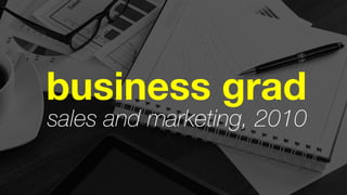 business grad sales and marketing, 2010 
 