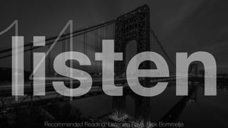 Recommended Reading: Listening Pays, Rick Bommelje 14 listen 
 