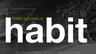 Recommended Reading: The Power of Habit, Charles Duhigg 17habit make success a 
 