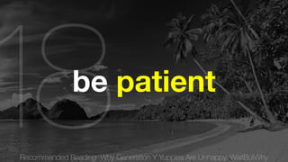 Recommended Reading: Why Generation Y Yuppies Are Unhappy, WaitButWhy 18be patient 
 
