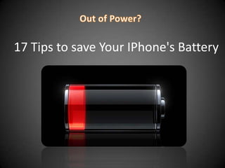 17 Tips to save Your IPhone's Battery
 