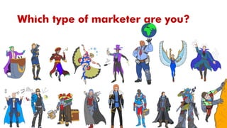 Which type of marketer are you?
 