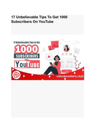 17 Unbelievable Tips To Get 1000
Subscribers On YouTube
 