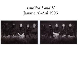 Untitled I and II
Janane Al-Ani 1996
 