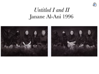 Untitled I and II
Janane Al-Ani 1996
 