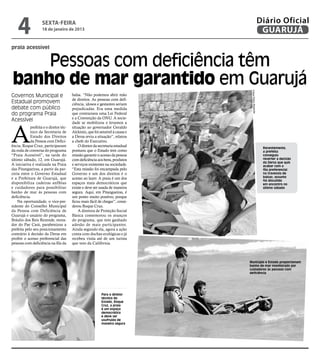 4               sexta-feira
                    18 de janeiro de 2013
                                                                                                      Diário Oficial
                                                                                                       GUARUJÁ
praia acessível


    Pessoas com deficiência têm
banho de mar garantido em Guarujá




                                                                                Fotos Pedro Rezende
Governos Municipal e                    balsa. “Não podemos abrir mão
                                        de direitos. As pessoas com defi-
Estadual promovem                       ciência, idosos e gestantes seriam
debate com público                      prejudicadas. Era uma medida
do programa Praia                       que contrariava uma Lei Federal
                                        e a Convenção da ONU. A socie-
Acessível



A
                                        dade se mobilizou e levamos a
            prefeita e o diretor téc-   situação ao governador Geraldo
            nico da Secretaria de       Alckmin, que foi sensível à causa e
            Estado dos Direitos         a Dersa reviu a situação”, relatou
            da Pessoa com Defici-       a chefe do Executivo.
ência, Roque Cruz, participaram             O diretor da secretaria estadual                           Recentemente,
da roda de conversa do programa         pontuou que o Estado tem como                                  a prefeita
“Praia Acessível”, na tarde do          missão garantir o acesso da pessoa                             conseguiu
último sábado, 12, em Guarujá.          com deficiência aos bens, produtos                             reverter a decisão
                                                                                                       da Dersa que quis
A iniciativa é realizada na Praia       e serviços existentes na sociedade.                            acabar com a
das Pitangueiras, a partir da par-      “Esta missão foi encampada pelo                                fila preferencial
ceria entre o Governo Estadual          Governo e um dos direitos é o                                  na travessia de
e a Prefeitura de Guarujá, que          acesso ao lazer. A praia é um dos                              balsas; assunto
                                                                                                       foi discutido
disponibiliza cadeiras anfíbias         espaços mais democráticos que                                  em encontro no
e cuidadores para possibilitar          existe e deve ser usada de maneira                             último sábado
banho de mar às pessoas com             segura. Aqui, em Pitangueiras, é
deficiência.                            um ponto muito positivo, porque
    Na oportunidade, o vice-pre-        ficou mais fácil de chegar”, consi-
sidente do Conselho Municipal           derou Roque Cruz.
da Pessoa com Deficiência de                A diretora de Proteção Social
Guarujá e usuário do programa,          Básica comemorou os avanços
Bráulio dos Reis Rezende, mora-         do programa, que tem ganhado
dor do Pae Cará, parabenizou a          adesão de mais participantes.
prefeita pelo seu posicionamento        Ainda segundo ela, agora a ação
contrário à decisão da Dersa em         conta com duchas ecológicas e já
proibir o acesso preferencial das       recebeu visita até de um turista
pessoas com deficiência na fila da      que veio da Califórnia.



                                                                               Município e Estado proporcionam
                                                                               banho de mar monitorado por
                                                                               cuidadores às pessoas com
                                                                               deficiência




                                                           Para o diretor
                                                           técnico do
                                                           Estado, Roque
                                                           Cruz, a praia
                                                           é um espaço
                                                           democrático
                                                           e deve ser
                                                           usufruída de
                                                           maneira segura
 