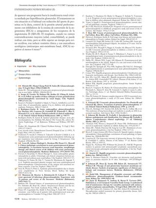 02 ACT80 (7-14).qxp         1/6/07        10:15       Página 5138




                 Documento descargado de http://www.doyma.es el 17/12/2007. Copia para uso personal, se prohíbe la transmisión de este documento por cualquier medio o formato.

          ENFERMEDADES NEFROURINARIAS (II)

          de aparecer una progresión hacia la insuficiencia renal cróni-
          ca mediada por hiperfiltración glomerular. El tratamiento en
                                                                                                  ✔ S, et al. Prognosis of acute Okubo S, Okugawa T, Kabuki N, Tomizawa
                                                                                                  17. Kasahara T, Hayakawa H,
                                                                                                                                 poststreptococcal glomerulonephritis is exce-
                                                                                                        llent in children when adequately diagnosed. Pediatr Int. 2001;43:364-7.
          esta situación es el habitual con reducción del aporte de pro-
          teínas en la dieta, control de la presión arterial preferente-
                                                                                                  ✔ cal and A, Ingulli E.concepts. Nephron.glomerulonephritis: current clini-
                                                                                                  18. Tejani
                                                                                                             pathologic
                                                                                                                           Poststreptococcal
                                                                                                                                             1990;55:1-5.
          mente con inhibidores de la enzima de conversión de la an-                              ✔ glomerulonephritisJA, Etteldorf JN. Prognosisstudy andpoststreptococcal
                                                                                                  19. Roy S III, Pitcock
                                                                                                                          in childhood: prospective
                                                                                                                                                    of acute
                                                                                                                                                             review of the li-
          giotensina (IECA) o antagonistas de los receptores de la                                      terature. Adv Pediatr. 1976;23:35-69.
          angiotensina II (ARA-II). El trasplante, cuando no existen                              ✔ • Rose BD.Rose BD,of poststreptococcalWaltham MA, 2006. En:
                                                                                                  20.
                                                                                                      UpToDate,
                                                                                                                    Course
                                                                                                                             editor, UpToDate,
                                                                                                                                                    glomerulonephritis.

          contraindicaciones mayores (edad, comorbilidad), se puede                               ✔ rulonephritis in Goajiro indians.End-stageInt Suppl. 2003;83:S22-6.
                                                                                                  21. Herrera J, Rodríguez-Iturbe B.
                                                                                                                                      Kidney
                                                                                                                                                renal disease and acute glome-
          realizar con éxito, pero se debe esperar un tiempo para evi-
          tar recidivas, tras inducir remisión clínica y con marcadores
                                                                                                  ✔ merulonephritis withRB, Striker GE, Cutler RE, Scribner BH. Acute glo-
                                                                                                  22. Leonard CD, Nagle
                                                                                                                           prolonged oliguria. An analysis of 29 cases. Ann In-
                                                                                                        tern Med. 1970;73:703-11.
          serológicos (anticuerpos anti-membrana basal, ANCA) ne-
          gativos al menos 6 meses30.                                                             ✔ em KR. Crescentic glomerulonephritis in children:Bhuyan UN, 43 cases
                                                                                                  23. Srivastava RN, Mouqdil A, Bagga A, Vasudev AS,
                                                                                                                                                      a review of
                                                                                                                                                                  Sundra-

                                                                                                        Am J Nephrol. 1992;2:155-61.
                                                                                                  ✔ nicopathologicalY,study of poststreptococcal glomerulonephritis et al. Cli-
                                                                                                  24. Washio M, Oh Okuda S, Yanase T, Mihishima C, Fujimi S,
                                                                                                                                                                    in the el-
                                                                                                        derly. Clin Nephrol. 1994;41:265-70.
          Bibliografía                                                                            ✔ merulonephritis in the elderly. ReportKhanna R.and review of the litera-
                                                                                                  25. Melby PC, Musick WD, Luger AM,
                                                                                                                                          of a case
                                                                                                                                                     Poststreptococcal glo-

                                                                                                        ture. Am J Nephrol. 1987;7:235-40.
          • Importante •• Muy importante                                                          ✔ Deteoglu IO, SpringaleinJE, Waz WR, Stapleton FB, Feld LG. Prolonged
                                                                                                  26.
                                                                                                      hypocomplementemia poststreptococcal acute glomerulonephritis. Clin
          ✔ Metaanálisis                                                                                Nephrol. 1996;46:302-5.
                                                                                                  ✔ hogenetic mechanisms, and therapy. Am J Kidney Dis.Classification, pat-
                                                                                                  27. Couser WG. Rapidly progressive glomerulonephritis:
          ✔ Ensayo clínico controlado                                                                                                                    1988;11:449-64.

          ✔ Epidemiología                                                                         ✔ En: Schrier RW, Gottschalk CW, editors. Diseases of the kidney. 6 ed.
                                                                                                  28. Kerr PG, Lan HY, Atkins RC. Rapidly progressive glomerulonephritis.
                                                                                                                                                                             th

                                                                                                        Boston: Little Brown; 1997. p. 1619-44.
                                                                                                  ✔
                                                                                                  29.   Bolton WK. Rapidly progressive glomerulonephritis. Semin Nephrol.
          ✔ ritis.Hricick DE, Monja Cheng-Park M, Sedor JR. Glomeruloneph-
          1. ••
                   N Engl J Med. 1998;339:888-99.                                                 ✔
                                                                                                  30.
                                                                                                        1996;16:517-26.
                                                                                                        Rivera F, Trigueros M, Muñoz M. Glomerulonefritis extracapilares. En:
          ✔ ritis inSE. The pathogenesis1988;96:189-93.
          2. Holm
                    new lights. APMIS.
                                         of acute post-streptococcal glomeruloneph-                     Hernando L, Aljama P, Arias M, Caramelo C, Egido J, Lamas S, edito-
                                                                                                        res. Nefrología clínica. 2.a ed. Madrid: Editorial Médica Panamericana;
          ✔ • SorgerFollow-up studies of threeFK, KohlerofH, Ulbing H, Schulz
          3.
             W, et al.
                        K, Gessler M, Hubner
                                                   subtypes acute postinfectious                  ✔
                                                                                                  31.
                                                                                                        2003. p. 315-21.
                                                                                                        Haas M, Eustace JA. Inmune complex deposits in ANCA-associated cres-
                glomerulonephritis ascertained by renal biopsy. Clin Nephrol.                           centic glomerulonephritis: a study of 126 cases. Kidney Int. 2004;65:
                1987;27:111-24.                                                                         2145-52.
          ✔
          4.    Kozyro I, Perahud I, Sadallah S, Sukalo A, Titou L, Schifferli J, et al. Cli-
                nical value of autoantibodies against C1q in children with glomerulo-
                                                                                                  ✔•
                                                                                                  32.       Glassock RJ. Crescentic glomerulonephritis. En: Ponticelli and
                                                                                                        Glassock RJ, editors. Treatment of primary glomerulonephritis. 1.a
                nephritis. Pediatrics. 2006;117:1663-8.                                                 ed. Oxford: Oxford Medical Publications; 1999. p. 234-54.
          ✔•
          5.        Rodríguez-Iturbe B. Acute endocapillary glomerulonephritis
                En: Davison AM, Cameron JS, Grünfeld JP, Ponticelli C, Ritz E,
                                                                                                  ✔
                                                                                                  33.   Niles JL, Bottinger EP, Saurina GR, Kelly KJ, Pan G, Collins AB, et al.
                                                                                                        The syndrome of lung hemorrhage and nephritis is usually an ANCA-as-
                Winearls CG, et al, editors. Oxford textbook of clinical nephrology.                    sociated condition. Arch Intern Med. 1996;156:440-5.
                3th ed. Oxford: Oxford Medical Publications; 2005. p. 544-57.                     ✔•
                                                                                                  34.       Johnson RJ, Rennke H, Feehally J. Introduction to glomerular
          ✔
          6.    Rodríguez-Iturbe B, García R. Isolated glomerular diseases: acute glo-
                merulonephritis. En: Holliday MA, Barrat TM, Vernier RL, editors. Pe-
                                                                                                        disease: pathogenesis and classification. En: Johnson RJ, Feehally J,
                                                                                                        editors. Comprehensive clinical nephrology. 2nd ed. Edinburg:
                diatric Nephrology. 2nd ed. Baltimore: Williams and Wilkins; 1987:407-                  Mosby; 2003. p. 243-53.
                19.                                                                               ✔
                                                                                                  35.   Thomson NM, Moran J, SimpsonI JP, Peters DK. Defibrination with
          ✔
          7.    Pauker SG, Kopelman RI. Clinical Problem-Solving. N Engl J Med.
                1992;327:1366-9.                                                                  ✔
                                                                                                  36.
                                                                                                        ancrod in nephrotoxic nephritis in rabbits. Kidney Int. 1976;10:343-7.
                                                                                                        Atkins RC, Nikolic-Paterson DJ, Song Q, Lan HY. Modulators of cres-
          ✔
          8.    Case records of the Massachusetts General Hospital (Case 12-1995). N
                Engl J Med. 1995;332:1083-9.                                                      ✔
                                                                                                  37.
                                                                                                        centic glomerulonephritis. J Am Soc Nephrol. 1996;7:2271-8.
                                                                                                        Rivera F, López-Gomez JM, Pérez-García R. Spanish registry of glome-
          ✔
          9.    Yoshizawa N, Suzuki Y, Oshima S, Takeuchi A, Kondo S, Ishida A, et al.
                Asymptomatic acute poststreptococcal glomerulonephritis following up-
                                                                                                        rulonephritis. Clinicopathologic correlations of renal pathology in Spain.
                                                                                                        Kidney Int. 2004;66:898-904.
                per respiratory tract infections caused by Group A Streptococci. Clin
                Nephrol. 1996;46:296-301.
                                                                                                  ✔
                                                                                                  38.   Cameron JS. The long-term outcome of glomerular disease. En: Schrier
                                                                                                        R, Gottshalk C, editors. Disease of the kidney. 5th ed. Boston: Little
          ✔ ••
          10.         Lewy JE, Salinas-Madrigal L, Herdson PB, Pirani CL, Metcoff
                J. Clinico-pathologic correlations in acute poststreptococcal glome-              ✔
                                                                                                  39.
                                                                                                        Brown; 1993. p. 1929-35.
                                                                                                        Hogan SL, Nachman PH, Wilkman AS, Jenette JC, Falk RJ. Prognostic
                rulonephritis. A correlation between renal functions, morphologic                       markers in patients with antineutrophil cytoplasmic autoantibody-asso-
                damage and clinical course of 46 children with acute poststrepto-                       ciated microscopic polyangiitis and glomerulonephritis. J Am Soc Neph-
                                                                                                        rol. 1996;7:23-32.
                                                                                                  ✔ ••
                coccal glomerulonephritis. Medicine (Baltimore). 1971;50:453-501.
          ✔
          11.   Ferrario F, Kourilsky O, Morel-Maroger L. Acute endocapillary glome-              40.         Jenette JC. Rapidly progressive crescentic glomerulonephritis.
                                                                                                        Kidney Int. 2003;63:1164-77.
                                                                                                  ✔
                rulonephritis in adults: A histologic and clinical comparison between pa-
                tients with and without acute renal faillure. Clin Nephrol. 1983;19:17-23.        41.   Serra A, Martínez-Ocaña JC. Vasculitis con afectación renal predomi-
          ✔
          12.   Yoshizawa N, Fujino M, Oda T, Tamura K, Matsumoto K, Sugisaki T,                        nante en pacientes mayores de 65 años. Nefrología. 1997;XVIISupl3:
                                                                                                        51-9.
                                                                                                  ✔•
                et al. Nephritis-associated plasmin receptor and acute poststreptococcal
                glomerulonephritis: Characterization of the antigen and associated im-            42.       Johnson JP, Moor JJ, Austin HB, Balow JE, Antonovych TT,
                mune response. J Am Soc Nephrol. 2004;1785-93.                                          Wilson CB. Therapy of anti-glomerular basement membrane an-
          ✔
          13.   Sesso R, Wyton S, Pinto L. Epidemic glomerulonephritis due to Strepto-
                coccus zooepidermicus in Nova Serrana, Brazil. Kidney Int Suppl.
                                                                                                        tibody disease: Analysis of prognostic significance of clinical, pat-
                                                                                                        hologic and treatment factors. Medicine (Baltimore). 1985;64:
                                                                                                        219-27.
                                                                                                  ✔ ••
                2005;97:S132-S6.
          ✔ ••
          14.         Montseny JJ, Meyrier A, Kleinknecht D, Callard P. The cu-
                rrent spectrum of infectious glomerulonephritis. Experience with
                                                                                                  43.         Jindal KK. Management of idiopathic crescentic and diffuse
                                                                                                        proliferative glomerulonephritis: Evidence-based recommenda-
                                                                                                        tions. Kidney Int. 1999;70:S33-40.
                                                                                                  ✔ ••
                76 patients and review of the literature. Medicine (Baltimore).
                1995;74:63-73.                                                                    44.         Jayne D, Ramussen N, Andrasy K, Bacon P, Tervaert JWC,

          ✔
          15.   Baldwin DS. Natural history of poststreptococcal glomerulonephritis.
                En: Zabriskie JB, Read SE, editors. Streptococcal diseases and the im-
                                                                                                        Dadoniene J, et al; European Vasculitis Study Group. A randomized
                                                                                                        trial of maintenance therapy for vasculitis associated with antineu-
                                                                                                        trophil cytoplasmic autoantibodies. N Engl J Med. 2003;349: 36-44.
                                                                                                  ✔
                mune response. New York: Academic Press; 1980. p. 563–79.
          ✔
          16.   Potter EV, Lipschultz SA, Abidh S, Poon King T, Earle DP. Twelve to
                seventeen –year follow-up of patients with poststreptococcal acute glo-
                                                                                                  45.   Choi MJ, Eustace JA, Giménez LF, Atta MG, Scheel PJ, Sothinathan R.
                                                                                                        Mycophenolate mofetil treatment for primary glomerular disease. Kid-
                merulonephritis in Trinidad. N Eng J Med. 1982;307:725-9.                               ney Int. 2002;61:1098-14.


          5138      Medicine. 2007;9(80):5131-5138
 