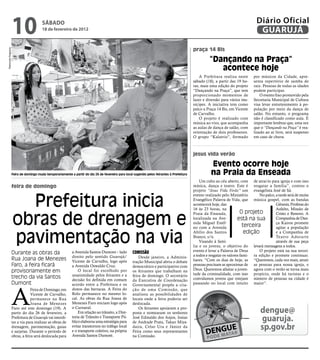 10                  sÁbAdo
                                        18 de fevereiro de 2012
                                                                                                                                                                                    Diário Oficial
                                                                                                                                                                                     GUARUJÁ

                                                                                                                                             praça 14 Bis
Raimundo Nogueira




                                                                                                                                                       “Dançando na Praça”
                                                                                                                                                          acontece hoje
                                                                                                                                                 A Prefeitura realiza neste       por músicos da Cidade, apre-
                                                                                                                                             sábado (18), a partir das 19 ho-     senta repertório de samba de
                                                                                                                                             ras, mais uma edição do projeto      raiz. Pessoas de todas as idades
                                                                                                                                             “Dançando na Praça”, que tem         podem participar.
                                                                                                                                             proporcionado momentos de                O evento fixo promovido pela
                                                                                                                                             lazer e diversão para vários mu-     Secretaria Municipal de Cultura
                                                                                                                                             nícipes. A iniciativa tem como       visa levar entretenimento à po-
                                                                                                                                             palco a Praça 14 Bis, em Vicente     pulação por meio da dança de
                                                                                                                                             de Carvalho.                         salão. No entanto, o programa
                                                                                                                                                 O projeto é realizado com        não é classificado como aula. É
                                                                                                                                             música ao vivo, que acompanha        importante lembrar que, uma vez
                                                                                                                                             as aulas de dança de salão, com      que o “Dançando na Praça” é rea-
                                                                                                                                             orientação de dois professores.      lizado ao ar livre, será suspenso
                                                                                                                                             O grupo “Kalatrio”, formado          em caso de chuva.



                                                                                                                                             jesus vida verão

                                                                                                                                                       Evento ocorre hoje
                    Feira de domingo muda temporariamente a partir do dia 26 de fevereiro para local sugerido pelos feirantes à Prefeitura             na Praia da Enseada
                                                                                                                                                 Um culto ao céu aberto, com de atraí-lo para igreja e com isso
                    feira de domingo                                                                                                         música, dança e teatro. Este é resgatar a família”, contou o
                                                                                                                                             projeto “Jesus Vida Verão” um evangelista José de Sá.


                      Prefeitura inicia
                                                                                                                                             evento realizado pelo Ministério        No palco, a tarde será de muita
                                                                                                                                             Evangélico Palavra de Vida, que música gospel, com as bandas
                                                                                                                                             acontecerá hoje, das                              Gênesis, Profetas do
                                                                                                                                             16 às 23 horas, na                                Asfalto, Missão de


                    obras de drenagem e
                                                                                                                                             Praia da Enseada,             O projeto           Cristo e Renovo. A
                                                                                                                                             localizada na Ave-          está na sua           Companhia de Dan-
                                                                                                                                             nida Miguel Estéf-                                ça Kairos promete
                                                                                                                                             no com a Avenida                terceira          agitar a população


                    pavimentação na via
                                                                                                                                             Abílio dos Santos                edição           e a Companhia de
                                                                                                                                             Branco, s/n.                                      Teatro Adorar te
                                                                                                                                                 Visando à famí-                               através de sua peça
                                                                                                                                             lia e os jovens, o objetivo do levará mensagens a todos.
                                                                                                                                             evento é levar a Palavra de Deus        O projeto está na sua tercei-
                    Durante as obras da                     a Avenida Santos Dumont – lado           Comissão
                                                                                                                                             a todos e resgatar os valores fami- ra edição e promete continuar.
                                                            direito pelo sentido Guarujá/                Desde janeiro, a Adminis-
                    Rua Joana de Menezes                    Vicente de Carvalho, logo após           tração Municipal abriu o debate         liares. “Com os dias de hoje, as “Queremos, cada vez mais, atrair
                    Faro, a feira ficará                    a Avenida Oswaldo Cruz.                  democrático e participativo com         pessoas precisam se aproximar de as pessoas para nossa igreja, e
                                                                                                                                             Deus. Queremos afastar a juven- agora com o verão se torna mais
                    provisoriamente em                          O local foi escolhido por            os feirantes que trabalham na
                                                                                                                                             tude da criminalidade, com isso propício, onde há turistas e o
                                                            unanimidade pelos feirantes e a          feira de domingo. O secretário
                    trecho da via Santos                    decisão foi definida em comum                                                    convidamos jovens que estejam número de pessoas na cidade é
                                                                                                     da Executiva de Coordenação
                    Dumont                                  acordo entre a Prefeitura e os           Governamental propôs a cria-            passando no local com intuito maior”.




                    A
                                 Feira de Domingo, em       donos das barracas. A Feira do           ção de uma Comissão, que
                                 Vicente de Carvalho,       Rolo permanece no mesmo lo-              analisou as possibilidades de
                                 permanece na Rua           cal. As obras da Rua Joana de            locais onde a feira poderia ser
                                 Joana de Menezes           Menezes Faro iniciam logo após           deslocada.
                    Faro até este domingo (19). A
                    partir do dia 26 de fevereiro, a
                                                            o Carnaval.
                                                                Em relação ao trânsito, a Dire-
                                                                                                         Os feirantes apoiaram a pro-
                                                                                                     posta e nomearam os senhores                                                     dengue@
                    Prefeitura de Guarujá vai interdi-
                    tar a via para realizar as obras de
                                                            toria de Trânsito e Transporte Pú-
                                                            blico elaborou uma estratégia para
                                                                                                     José Edinaldo dos Anjos, Josias
                                                                                                     de Andrade Prata, Takao Miya-
                                                                                                                                                                                      guaruja.
                    drenagem, pavimentação, guias
                    e sarjetas. Durante o período de
                                                            evitar transtornos no tráfego local
                                                            e o transporte coletivo, na própria
                                                                                                     daira, Celso Ura e Júnior da
                                                                                                     Feira como seus representantes
                                                                                                                                                                                      sp.gov.br
                    obras, a feira será deslocada para      Avenida Santos Dumont.                   na Comissão.
 