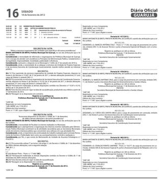 16                    sÁbAdo
                     18 de fevereiro de 2012
                                                                                                                                                                           Diário Oficial
                                                                                                                                                                            GUARUJÁ

                                                                                                            Registrado no Livro Competente,
                                                                                                            “UAE GBPRE”, em 17.02.2012
                                                                                                            Débora de Lima Lourenço -
                                                                                                            Pront. n.º 11.901, que o digitei e assino

                                                                                                                                                    Portaria N.º 477/2012.-
                                                                                                            MARIA ANTONIETA DE BRITO, PREFEITA MUNICIPAL DE GUARUJÁ, usando das atribuições que a Lei
                                                                                                            lhe confere,
                                                                                                                                                         RESOLVE:
                                                                                                            EXONERAR o Sr. MARCOS ANTÔNIO CRUZ – Pront. n.º 17.302, do cargo de provimento em comis-
                                                                                                            são, símbolo DAS-13, de Assessor Técnico I, junto à Assessoria Especial de Relações com a Comu-
                                       d e C R e T o N.º 9.774.                                             nidade.
      “Altera a estrutura organizativa das Unidades que especifica e dá outras providências.”                                             Registre-se, publique-se e dê-se ciência.
MARiA ANToNieTA de bRiTo, Prefeita Municipal de Guarujá, no uso das atribuições que a lei                                        Prefeitura Municipal de Guarujá, 17 de fevereiro de 2012.
lhe confere;                                                                                                                                               PREFEITA
Considerando a necessidade de reformular o organograma da Prefeitura Municipal de Guarujá,                                         Secretário Executivo de Coordenação Governamental
com o escopo de atender com excelência os Princípios da Administração Pública, notadamente o                “UAE”/dll
da legalidade, impessoalidade, moralidade, publicidade e eficiência;                                        Registrada no Livro Competente,
Considerando, outrossim, o disposto na Lei Municipal n.º 3.856, de 27 de outubro de 2010; e,                “UAE GBPRE”, em 17.02.2012
Considerando, ainda, a necessidade de se adequar a estrutura da Unidade de Projetos Especiais               Débora de Lima Lourenço -
e da Secretaria Executiva de Coordenação Governamental, visando melhor atender ao interesse                 Pront. n.º 11.901, que a digitei e assino
público;
                                            deCReTA:                                                                                                Portaria N.º 478/2012.-
Art. 1.º Fica suprimido da estrutura organizativa da Unidade de Projetos Especiais, disposta no             MARIA ANTONIETA DE BRITO, PREFEITA MUNICIPAL DE GUARUJÁ, usando das atribuições que a Lei
Anexo II, do Decreto n.º 9.207, de 31 de janeiro de 2011, e demais alterações posteriores, 01 (um)          lhe confere,
cargo de Diretor II, símbolo DAS-11.                                                                                                                      RESOLVE:
Art. 2.º Fica acrescido na estrutura organizativa da Secretaria Executiva de Coordenação Governa-           NOMEAR o Sr. MARCOS ANTÔNIO CRUZ, para o cargo de provimento em comissão, símbolo DAS-
mental, disposta no Anexo II, do Decreto n.º 9.210, de 31 de janeiro de 2011, e demais alterações           11, de Diretor II, junto à Secretaria Municipal de Desenvolvimento e Gestão Urbana.
posteriores, 01 (um) cargo de Diretor II, símbolo DAS-11.                                                                                   Registre-se, publique-se e dê-se ciência.
Art. 3.º Permanecem inalteradas as demais disposições contidas nos Decretos n.ºs 9.207 e 9.210,                                    Prefeitura Municipal de Guarujá, 17 de fevereiro de 2012.
ambos de 31 de janeiro de 2011.                                                                                                                            PREFEITA
Art. 4.º Este Decreto entra em vigor na data de sua publicação, produzindo seus efeitos a partir de                               Secretário Municipal de Desenvolvimento e Gestão Urbana
17 de fevereiro de 2012.                                                                                    “UAE”/dll
Art. 5.º Revogam-se as disposições em contrário.                                                            Registrada no Livro Competente,
                                     Registre-se e publique-se.                                             “UAE GBPRE”, em 17.02.2012
                  Prefeitura Municipal de Guarujá, em 17 de fevereiro de 2012.                              Débora de Lima Lourenço -
                                              PReFeiTA                                                      Pront. n.º 11.901, que a digitei e assino
“LEIN”/dll
Registrado no Livro Competente,                                                                                                                     Portaria N.º 481/2012.-
“UAE GBPRE”, em 17.02.2012                                                                                  MARIA ANTONIETA DE BRITO, PREFEITA MUNICIPAL DE GUARUJÁ, usando das atribuições que a Lei
Débora de Lima Lourenço -                                                                                   lhe confere,
Pront. n.º 11.901, que o digitei e assino                                                                                                                RESOLVE:
                                                                                                            DESIGNAR a Sr.ª CINTIA DOS SANTOS MELO, para o cargo de provimento em comissão, símbolo
                                          d e C R e T o N.º 9.775.                                          DAS-11, de Diretor II, junto à Secretaria Executiva de Coordenação Governamental.
                  “Acrescenta dispositivo ao Decreto n.º 8.806, de 11 de dezembro                                                          Registre-se, publique-se e dê-se ciência.
                       de 2009 e demais alterações e dá outras providências.”                                                    Prefeitura Municipal de Guarujá, 17 de fevereiro de 2012.
MARiA ANToNieTA de bRiTo, Prefeita Municipal de Guarujá, no uso das atribuições que a lei                                                                  PREFEITA
lhe confere;                                                                                                                        Secretário Executivo de Coordenação Governamental
Considerando a necessidade de fiscalizar os eventos realizados no Município;                                “UAE”/dll
Considerando que o planejamento e organização dos diversos eventos realizados pela Adminis-                 Registrada no Livro Competente,
tração Pública Municipal constituem-se de atividades secundárias para as Secretarias Municipais,            “UAE GBPRE”, em 17.02.2012
sendo de extremo interesse público que concentrem seus esforços em suas atividades fim;                     Débora de Lima Lourenço -
Considerando, ainda, a importância da continuidade do trabalho realizado pela Comissão Perma-               Pront. n.º 11.901, que a digitei e assino
nente de Eventos e Publicidade, bem como seu acompanhamento, controle e avaliação; e,
Considerando, por fim, o que consta do Memorando da Unidade de Assuntos Estratégicos n.º                                                            Portaria N.º 482/2012.-
016/2012;                                                                                                   MARIA ANTONIETA DE BRITO, PREFEITA MUNICIPAL DE GUARUJÁ, usando das atribuições que a Lei
                                               deCReTA:                                                     lhe confere,
Art. 1.º Fica acrescida a alínea “i”, ao inciso I, do artigo 2.º, do Decreto n.º 8.806, de 11 de dezembro                                                RESOLVE:
de 2009 e demais alterações, com a seguinte redação:                                                        EXONERAR o Sr. OSVALDO PONTES SANTANA – Pront. n.º 18.577, do cargo de provimento em co-
“Art. 2.º (...)                                                                                             missão, símbolo DAS-8, de Assessor Especial III, junto à Assessoria Especial de Relações com a Co-
i - (...)                                                                                                   munidade.
(...)                                                                                                                                     Registre-se, publique-se e dê-se ciência.
i) Carla Mariani Pinto – Pront. n.º 17.460;”(AC)                                                                                 Prefeitura Municipal de Guarujá, 17 de fevereiro de 2012.
Art. 2.º Permanecem inalteradas as demais disposições contidas no Decreto n.º 8.806, de 11 de                                                              PREFEITA
dezembro de 2009 e demais alterações.                                                                                              Secretário Executivo de Coordenação Governamental
Art. 3.º Este Decreto entra em vigor na data de sua publicação.                                             “UAE”/dll
Art. 4.º Revogam-se as disposições em contrário.                                                            Registrada no Livro Competente,
                                        Registre-se e publique-se.                                          “UAE GBPRE”, em 17.02.2012
                  Prefeitura Municipal de Guarujá, em 17 de fevereiro de 2012.                              Débora de Lima Lourenço -
                                                   PReFeiTA                                                 Pront. n.º 11.901, que a digitei e assino
“LEIN”/dll
 