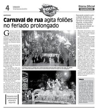4               sÁbAdo
                    18 de fevereiro de 2012
                                                                                                                                                                           Diário Oficial
                                                                                                                                                                            GUARUJÁ

apoteose                                                                                                                                                                População poderá curtir
                                                                                                                                                                        a alegria de Momo ao

Carnaval de rua agita foliões                                                                                                                                           som dos melhores hits de
                                                                                                                                                                        Carnaval no domingo e
                                                                                                                                                                        segunda; na terça-feira,

no feriado prolongado                                                                                                                                                   a Passarela do Samba
                                                                                                                                                                        abre alas para receber as
                                                                                                                                                                        campeãs de 2012



G
            u a r u j á p r o m ove,                                                                                                                                      Mocidade Amazonense, única
                                       Fotos Pedro Rezende




            neste feriado, um                                                                                                                                             hours concour, se apresenta ao
            carnaval de rua com                                                                                                                                           público, encerrando o reinado
            muita música em Vi-                                                                                                                                           de Momo na Cidade.
cente de Carvalho, para agitar a                                                                                                                                              A primeira a entrar na avenida
população. A atividade acontece                                                                                                                                           será o Grêmio Recreativo Escola
amanhã e segunda (20), das 18 às                                                                                                                                          de Samba Unidos da São Jorge,
22 horas, na Passarela do Samba                                                                                                                                           em seguida vem o Grêmio Recre-
montada na Avenida Santos                                                                                                                                                 ativo Cultural Escola de Samba
Dumont.                                                                                                                                                                   Renascer do Borel, de Santa Cruz
    Quem quiser participar da                                                                                                                                             dos Navegantes e, encerrando
brincadeira é só comparecer à                                                                                                                                             a apoteose, a Escola de Samba
Passarela do Samba e se juntar aos                                                                                                                                        Mocidade Amazonense.
foliões. Amanhã, no sambódro-                                                                                                                                                 As três primeiras colocadas
mo, a partir das 18 horas haverá                                                                                                                                          do Grupo Especial receberão
som eletrônico e às 20 horas, a                                                                                                                                           troféus e dinheiro, sendo os
animação ficará por conta do                                                                                                                                              prêmios no valor de R$ 25 mil
Projeto União, que tocará eternos                                                                                                                                         (1º lugar), R$ 12 mil (2º lugar)
sambas-enredos e partido alto.                                                                                                                                            e R$ 8 mil (3º lugar). Já a ven-
Em seguida, a festa continua com                                                                                                                                          cedora do Grupo de Acesso
marchinhas de Carnaval, com a                                                                                                                                             receberá troféu e R$ 15 mil. A
Bartô Som. O encerramento do                                                                                                                                              Mocidade Amazonense também
domingão de folia ficará por conta                                                                                                                                        será contemplada com troféu
da bateria da campeã do Grupo                                                                                                                                             de participação, assim como o
de Acesso deste ano, Escola de                                                                                                                                            Grupo Cultural Afoxé Motum-
Samba São Jorge.                                                                                                                                                          baxé, pela colaboração que vem
    Na segunda-feira (20), tam-                              A primeira a entrar na avenida será o Grêmio Recreativo Escola de Samba Unidos da São Jorge, em seguida,     desenvolvendo no Carnaval.
                                                             vem o Grêmio Recreativo Cultural Escola de Samba Renascer do Borel, de Santa Cruz dos Navegantes
bém a partir das 18 horas, haverá                                                                                                                                             A premiação será na própria
música eletrônica. Às 20 horas                                                                                                                                            Avenida e o público poderá
inicia a apresentação do Projeto                                                                                                                                          conferir o desfile nos 400 metros
União, com sambas-enredos e                                                                                                                                               disponíveis de arquibancada. A
partido alto. Na sequência, mar-                                                                                                                                          entrada é gratuita.
chinhas de Carnaval e o encerra-
mento com a bateria da Escola de
Samba campeã do Grupo Espe-                                                                                                                                                 TrânsiTo
cial, Renascer do Borel.                                                                                                                                                        A Diretoria de Trânsito
    Já no dia 21, terça-feira                                                                                                                                               e Transporte de Guarujá
de Carnaval, haverá o desfile                                                                                                                                               informa que a partir de
das Escolas Renascer do Borel                                                                                                                                               domingo (19), o trânsito na
(Grupo Especial) e Unidos da                                                                                                                                                Avenida Santos Dumont
São Jorge (Grupo de Acesso),                                                                                                                                                será alterado. Os motoris-
campeãs do Carnaval 2012. Na                                                                                                                                                tas que seguirem pela via,
mesma noite, o Grêmio Recrea-                                                                                                                                               no sentido Guarujá- Vi-
tivo Cultural Escola de Samba                                                                                                                                               cente de Carvalho, deverão
                                                                                                                                                                            desviar no trecho da Ave-
                                                                                                                                                                            nida Adriano Dias, seguir
       Passarela terá                                                                                                                                                       à esquerda pela Rua João
       programação                                                                                                                                                          Veneziano até a Rua Joa-
                                                                                                                                                                            na de Menezes Faro para,
         amanhã e                                                                                                                                                           enfim, retornar à Avenida
          segunda                                                                                                                                                           Santos Dumont.
 