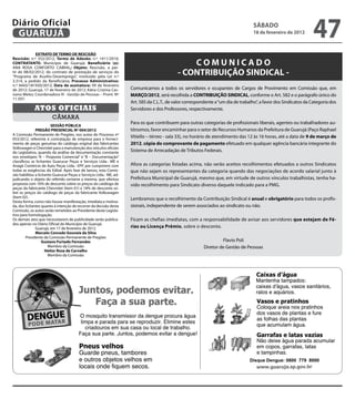 Diário Oficial
 GUARUJÁ
                                                                                                                                    sÁbAdo
                                                                                                                                    18 de fevereiro de 2012
                                                                                                                                                                    47
             eXTRATo de TeRMo de ResCisÃo
Rescisão: n.º 352/2012; Termo de Adesão: n.º 1411/2010;
CoNTRATANTe: Município de Guarujá; beneficiário (a):
ANA ROSA CONFORTO CABRAL; objeto: Rescisão, a par-
                                                                                                 CoMUNiCAdo
tir de 08/02/2012, do contrato de prestação de serviços do
“Programa de Auxílio-Desemprego”, instituído pela Lei n.º
                                                                                             - CoNTRibUiÇÃo siNdiCAL -
3.314, a pedido da Beneficiária; Processo Administrativo:
n.º 4443/181920/2012; data de assinatura: 09 de fevereiro
de 2012; Guarujá, 17 de fevereiro de 2012; Kátia Cristina Cas-       Comunicamos a todos os servidores e ocupantes de Cargos de Provimento em Comissão que, em
siano Meles; Coordenadora III - Gestão de Pessoas – Pront. Nº        MARÇo/2012, será recolhida a CoNTRibUiÇÃo siNdiCAL, conforme o Art. 582 e o parágrafo único do
11.507.
                                                                     Art. 585 da C.L.T., de valor correspondente a “um dia de trabalho”, a favor dos Sindicatos da Categoria dos
             Atos oficiAis                                           Servidores e dos Professores, respectivamente.
                        câmara
                                                                     Para os que contribuem para outras categorias de profissionais liberais, agentes ou trabalhadores au-
                         sessÃo PÚbLiCA
               PReGÃo PReseNCiAL Nº 004/2012                         tônomos, favor encaminhar para o setor de Recursos Humanos da Prefeitura de Guarujá (Paço Raphael
A Comissão Permanente de Pregões, nos autos do Processo nº
053/2012, referente à contratação de empresa para o forneci-
                                                                     Vitiello – térreo - sala 33), no horário de atendimento das 12 às 16 horas, até a data de 9 de março de
mento de peças genuínas do catálogo original das fabricantes         2012, cópia do comprovante de pagamento efetuado em qualquer agência bancária integrante do
Volkswagen e Chevrolet para a manutenção dos veículos oficiais
do Legislativo, quando da análise da documentação constante          Sistema de Arrecadação de Tributos Federais.
nos envelopes “A – Proposta Comercial” e “B – Documentação”
classificou as licitantes Guarucar Peças e Serviços Ltda.- ME e
Anagé Comércio de Auto Peças Ltda.- EPP, por cumprirem com           Afora as categorias listadas acima, não serão aceitos recolhimentos efetuados a outros Sindicatos
todas as exigências do Edital. Após fase de lances, esta Comis-      que não sejam os representantes da categoria quando das negociações de acordo salarial junto à
são habilitou a licitante Guarucar Peças e Serviços Ltda.- ME, ad-
judicando o objeto do referido certame a mesma, que ofertou          Prefeitura Municipal de Guarujá, mesmo que, em virtude de outros vínculos trabalhistas, tenha ha-
proposta com 16% de desconto sobre os preços do catálogo de          vido recolhimento para Sindicato diverso daquele indicado para a PMG.
peças da fabricante Chevrolet (Item 01) e 18% de desconto so-
bre os preços do catálogo de peças da fabricante Volkswagen
(Item 02) .                                                          Lembramos que o recolhimento da Contribuição Sindical é anual e obrigatório para todos os profis-
Desta forma, como não houve manifestação, imediata e motiva-
da, dos licitantes quanto à intenção de recorrer da decisão desta    sionais, independente de serem associados ao sindicato ou não.
Comissão, os autos serão remetidos ao Presidente deste Legisla-
tivo para homologação.
Os demais atos que necessitarem de publicidade serão publica-        Ficam as chefias imediatas, com a responsabilidade de avisar aos servidores que estejam de Fé-
dos apenas no Diário Oficial do Município de Guarujá.
               Guarujá, em 17 de fevereiro de 2012.                  rias ou Licença Prêmio, sobre o desconto.
               Marcelo Conrado Gouveia da silva
         Presidente da Comissão Permanente de Pregões
                   Gustavo Furtado Fernandes                                                                        Flavio Poli
                       Membro da Comissão                                                                  Diretor de Gestão de Pessoas
                     Heitor Rosa de Carvalho
                       Membro da Comissão




                                                                                                                                   Disque Dengue: 0800 779 8000
 