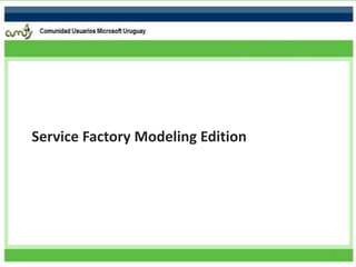 Service Factory Modeling Edition




                                   1
 