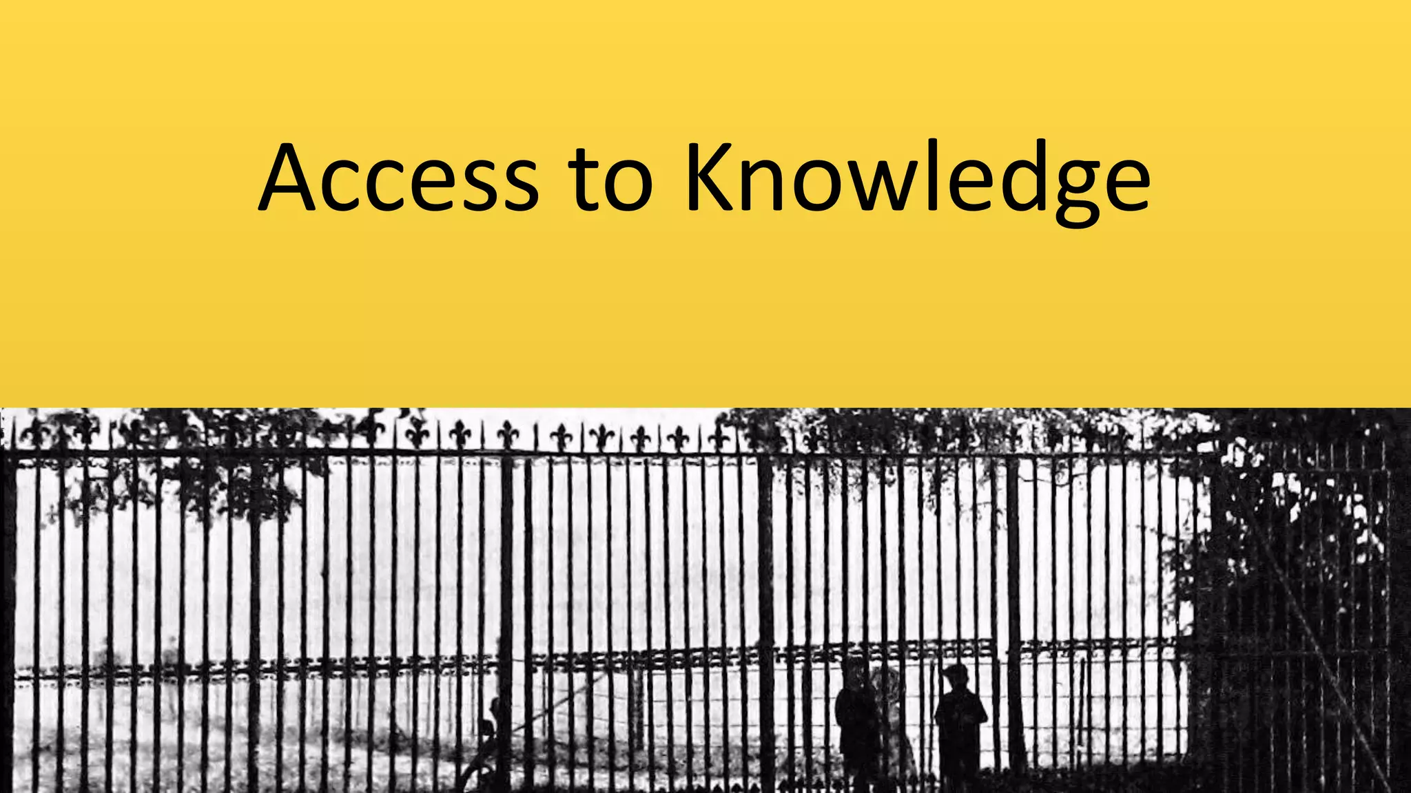 Access to Knowledge
 