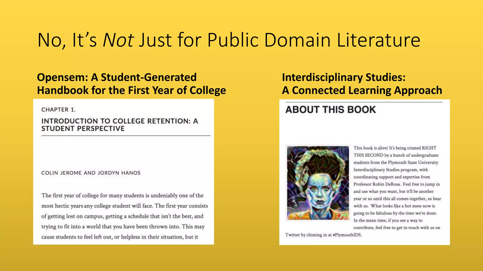 No, It’s Not Just for Public Domain Literature
Interdisciplinary Studies:
A Connected Learning Approach
Opensem: A Student-Generated
Handbook for the First Year of College
 